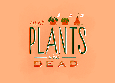 RIP Plants dead design graphic handlettering illustration lettering plants procreate quarantine type