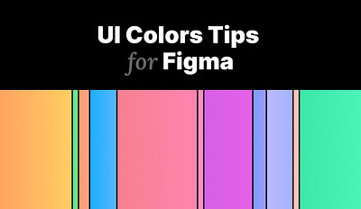 UI Colors Tips for Figma article branding colors design design system figma freebie interface naming convention color tips tutorial ui ui elements ui kits ux web design