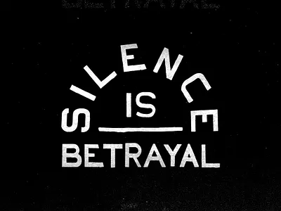 Silence is Betrayal badge black and white black lives matter george floyd mlk protest racism type typography united