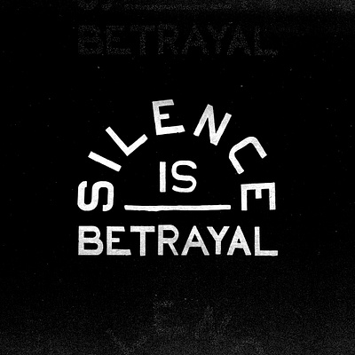 Silence is Betrayal badge black and white black lives matter george floyd mlk protest racism type typography united