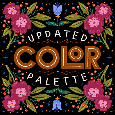 Updated Color Palette black bright color color palette floral flowers hand lettering hand lettering art illustration lettering type typography