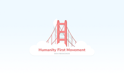 San Francisco's Humanity First Movement chapter figma golden gate bridge grassroots humanitarian humanity illustration politics san francisco sf social good vector vector art vector design vector illustration volunteering