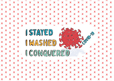 COVID-19 - I stayed I washed I conquered awareness corona virus coronavirus covid 19 covid19 cute coronas design illustration mixed media pandemic schneckicreative simple stay home stay safe