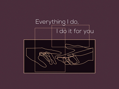 Everything I do, I do it for you. aesthetic design elegant geometic hand drawn illustration lyric lyrics original royal simple tshirt tshirt art vector vector illustration vectorart