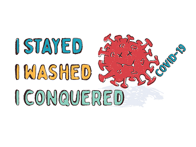 I stayed, I washed, I conquered awareness corona covid 19 covid19 cute coronas grunge hand drawn illustration