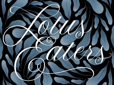 Lotus Eaters album art custom type flourish hand lettering illustrator lettering lettering artist lotus eaters music music art procreate script texture type design type designer typographic typography vector