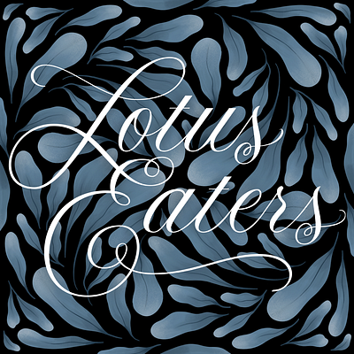 Lotus Eaters album art custom type flourish hand lettering illustrator lettering lettering artist lotus eaters music music art procreate script texture type design type designer typographic typography vector