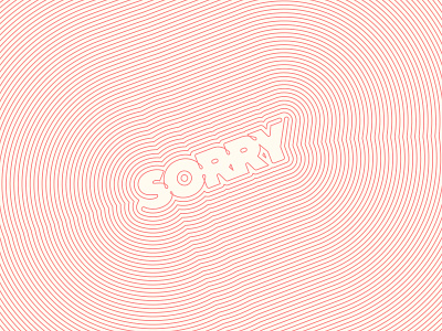 Sorry concentric design graphic illustration type typeface typography vector