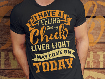 I have a feeling that my check liver light t shirt design amazon design beer beer tshirt beer tshirt design branding custom t shirt design design drawing graphic design illustration logo merch design t shirt t shirt design t shirt illustration tshirt tshirt design vector