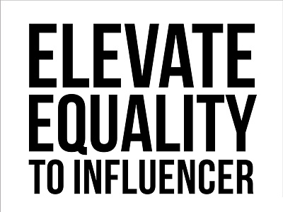 Elevate Equality to Influencer black lives matter blm culture design equality influence influencer influencer marketing social socialmedia surface design typography