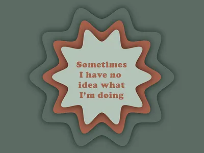 I have no idea graphic design graphic designer inspired truth