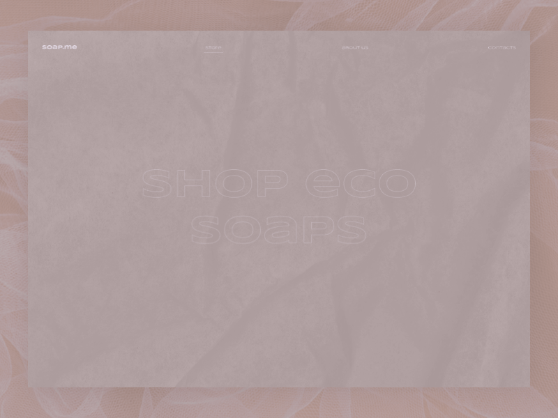 Soap me. Shop products animation design e commerce ecofriendly ecommerce online shop products shop shopping soap ui design