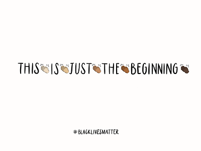 Just The Beginning blacklivesmatter clap hand lettering illustration lettering poster type typography