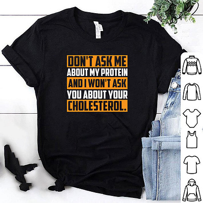 DON'T ASK ME ABOUT PROTEIN T-SHIRT design designs etsy shirt logotype merch by amazon shirt tee design tee shirt tees tees design teesdesign teeshirt teespring tshirt tshirt art tshirt design tshirt designer tshirtdesign tshirts tshirtstore