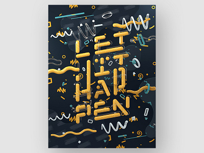 Let it Happen 3d branding c4d cinema4d illustration maxon motion motiondesign motiongraphics render