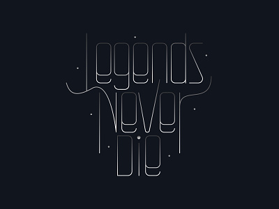 Legends Never Die artwork calligraphy design graphic design hand lettering illustration lettering type typography vector