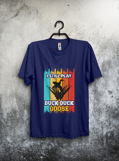 I still play Duck Duck goose design duckhunting duckhunting huntingtshirt tshirt tshirt design tshirtdesign tshirts type typography