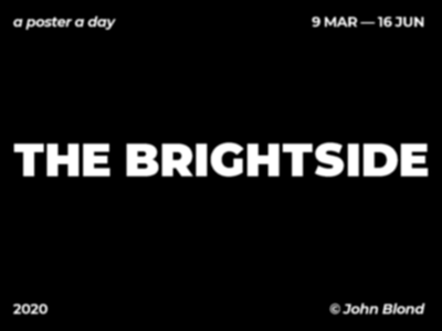 Posters series || The brightside 9 Mar - 16 Jun art direction challenge covid 19 graphic design graphic designer illustration lockdown london photography poster poster design posters series typography united kingdom vector