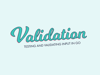 Validating Input in Go Hero golang graphic design hero image milkshake type type art