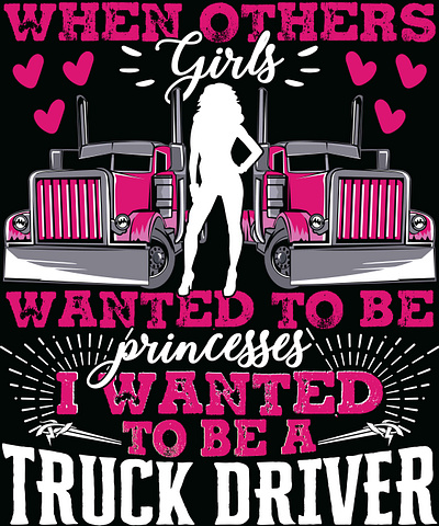 When other girls wanted to be truck trucker truckergirl trucking trucks typography