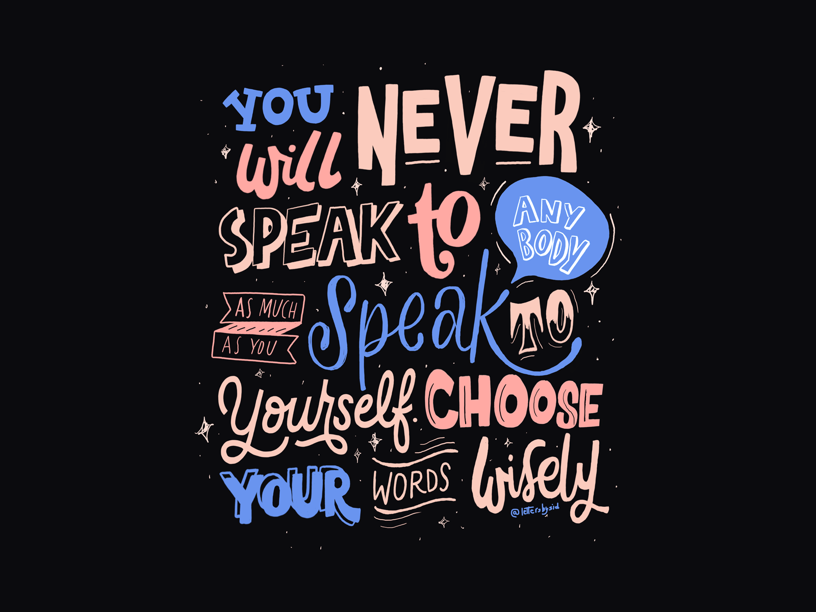 You will never speak to anybody as much as you speak to yourself adobe photoshop animation art design gif animation hand lettering illustration lettering letters type type design typography