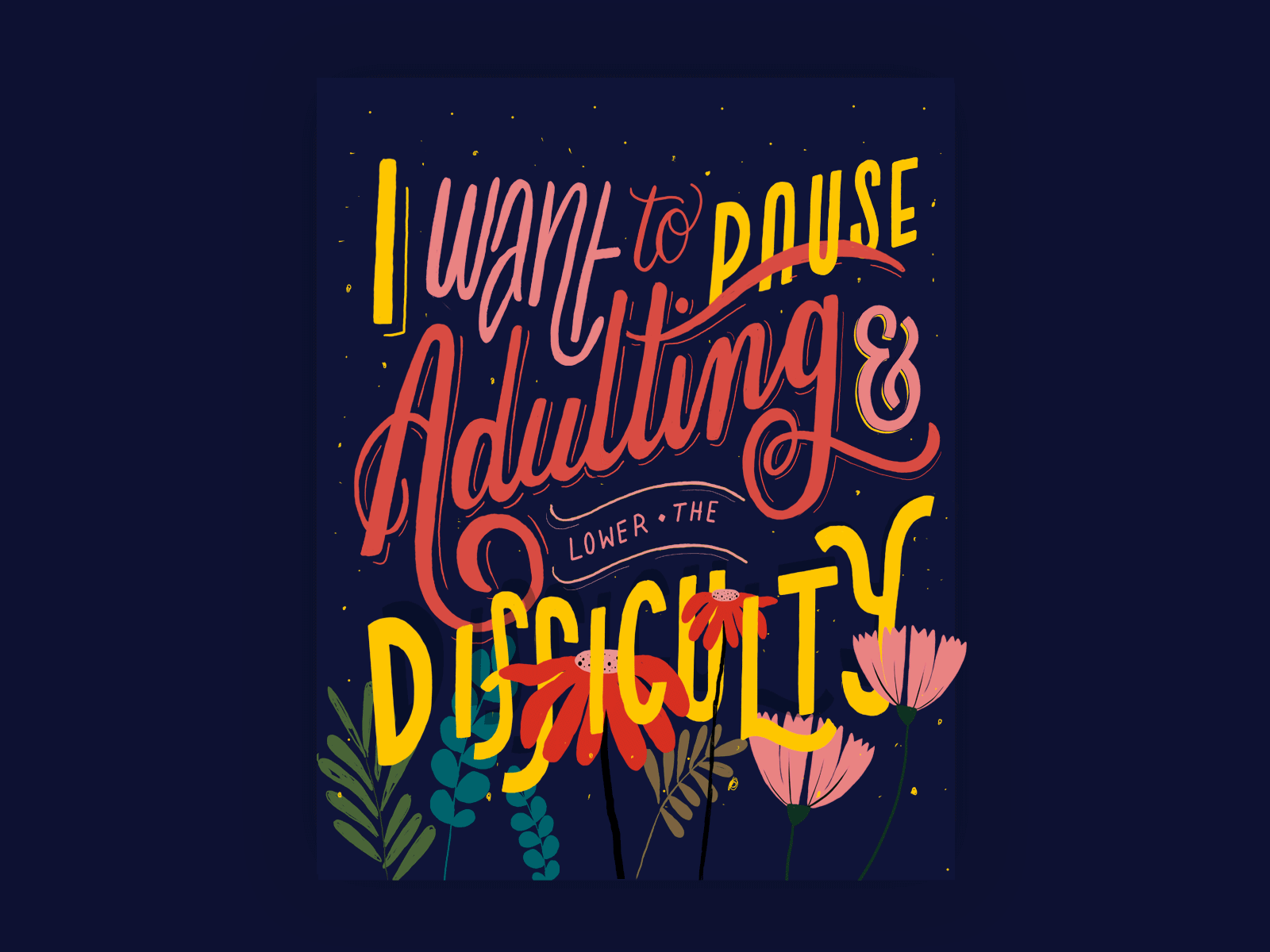 I want to pause adulting & lower the difficulty. adobe photoshop animation art autodesk sketchbook concept design flat gif gif animation hand lettering illustration lettering quote typography