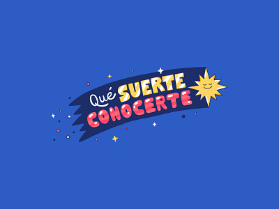 QUE SUERTE CONOCERTE illustration lettering mexico city