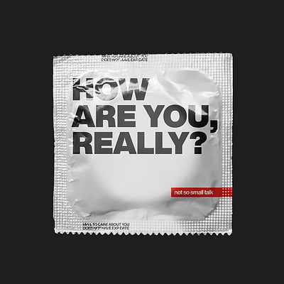 How are you really? • Not So Small Talk art design poster question reflection responsible series