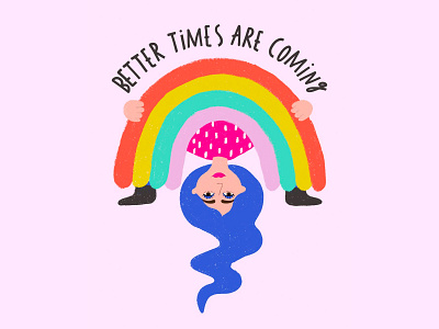 Better Times Are Coming blue hair bright colors design drawing flat illustration girl growth hand lettering illustration lettering lettering art positive vibes quote rainbow rainbows type typography woman woman illustration yoga pose