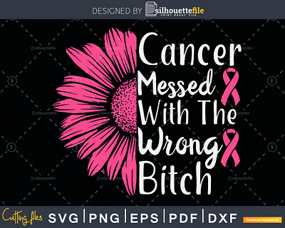 Cancer Messed With The Wrong Bitch Breast Cancer Awareness awareness campaign branding breast cancer breast cancer awareness cancer crafts cricut design illustration pink ribbon vector