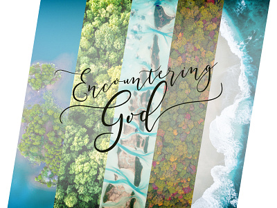 Encountering God - Final Design church jesus nature script sermon art service unsplash