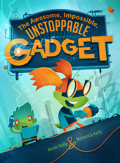 Awesome, Impossible, Unstoppable Gadget cover children book illustration childrens book childrens illustration design illustration typography