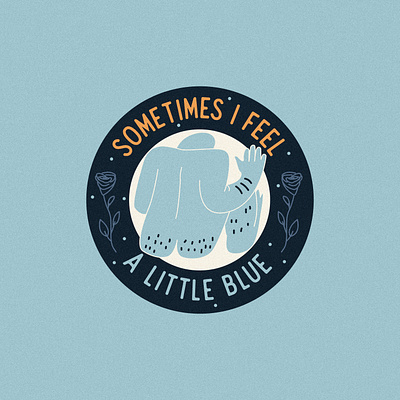 Sometimes I feel a little blue badge butt character flowers graphic graphic design illustration illustrator patch sticker