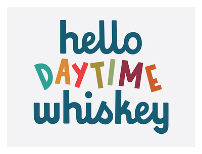 Hello Daytime Whiskey design illustration poster quote tv typography vector whiskey