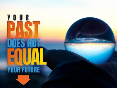 Your Past Does Not Equal Your Future