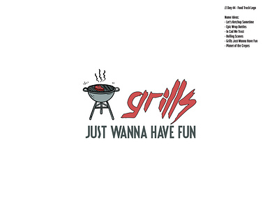 Daily Logo Challenge: Day 44 | Grills Just Wanna Have Fun bbq bbq logo cod crepes daily logo daily logo design dailylogo dailylogochallenge food food truck food trucks fun grill grille harris robert scones scribble script steak