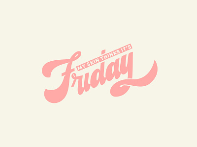 MY SKIN THINKS IT'S FRIDAY adobe photoshop beauty beauty logo brand identity branding cosmetics lettering lettermark logo skincare visual identity