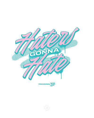 Haters Gonna Hate 80s drip grafitti haters gonna hate illustrator jesus lettering proverbs social media