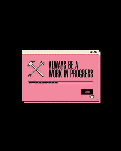 Always be a work in progress graphic design graphic quote hammer poster quote tool typography typography poster wip work in progress