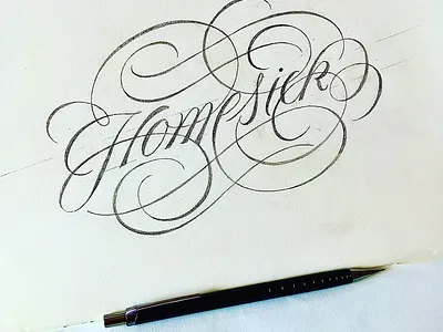 Homesick flourishes lettering sketch