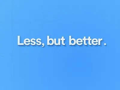 Less, but better. typeface