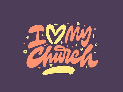 I Love My Church christian christianity church church design clientwork custom lettering hand drawn handlettering itsjerryokolo jerryokolo logo designer logodesign logotype script typography worship