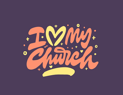 I Love My Church christian christianity church church design clientwork custom lettering hand drawn handlettering itsjerryokolo jerryokolo logo designer logodesign logotype script typography worship