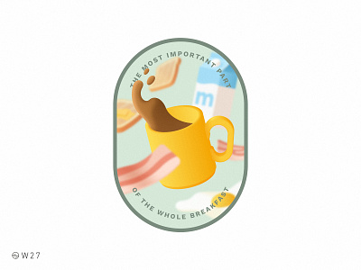 W27 - The most important part of the whole breakfast bacon badge blur bokeh breakfast coffee coffee cup color floating food gradient illustration milk mug sticker toast vector