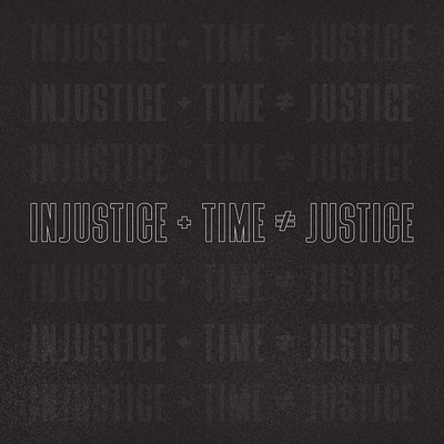 Injustice + Time ≠ Justice black lives matter