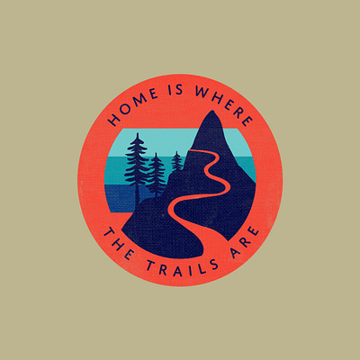 Home is Where the Trails Are badge illustration logo logo design mountains outdoor logo outdoors tshirt design