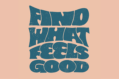 Find What Feels Good design distressed find what feels good groovy grunge texture hand lettered hand lettering handlettering ipad pro lettering lettering art procreate quote retro type typography typography art vintage logo yoga