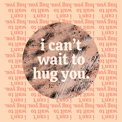 I can't wait to hug you. covid 19 pandemic personal project procreate social distancing texture