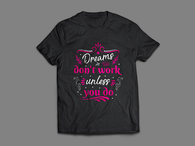 Dreams don't work unless you do typography t shirt design vector art branding design dreams fashion graphic illustration style tshirt tshirt design typography vector work