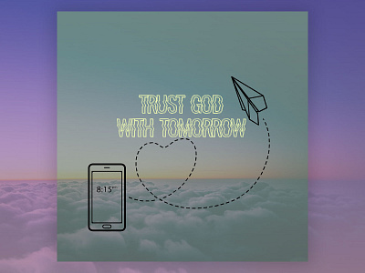 PCM Design Challenge | Trust God With Tomorrow art artwork church design graphic design pcmchallenge prochurchmedia social media typography